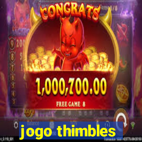 jogo thimbles